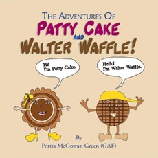 Green, P: Adventures of Patty Cake and Walter Waffle