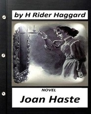 Joan Haste. NOVEL by H. Rider Haggard