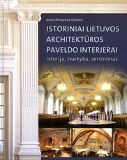 Istoriniai Lietuvos architektūros paveldo interjerai: istorija, tvarkyba, vertinimas