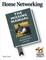 Home Networking: The Missing Manual
