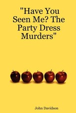 Have You Seen Me? the Party Dress Murders