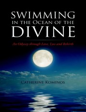 Swimming In the Ocean of the Divine: An Odyssey Through Love, Loss and Rebirth