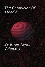 Chronicles of Arcadia Volume 1