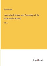 Journals of Senate and Assembly, of the Nineteenth Session