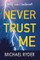 Never Trust Me