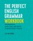 The Perfect English Grammar Workbook