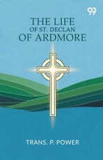 The Life Of St. Declan Of Ardmore