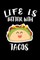Life Is Better With Tacos