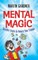 Mental Magic: Surefire Tricks to Amaze Your Friends