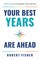 Your Best Years Are Ahead