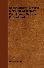 Contributions Towards a Nelson Genealogy - Part 1 Some Neilsons of Scotland