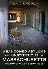 Abandoned Asylums and Institutions of Massachusetts