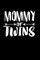 Mommy Of Twins