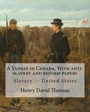 A Yankee in Canada. With anti-slavery and reform papers. By