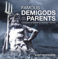 Famous Demigods and Their Parents- Children's Greek & Roman Myths