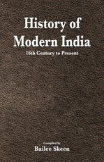 History of Modern India - 16th Century to Present
