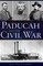 Paducah and the Civil War