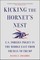 Kicking the Hornet's Nest