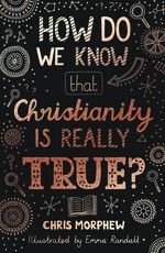How Do We Know That Christianity Is Really True?