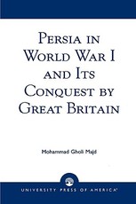 Persia in World War I and Its Conquest by Great Britain