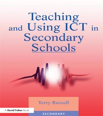 Russell, T: Teaching and Using ICT in Secondary Schools