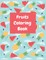 Fruits Coloring Book