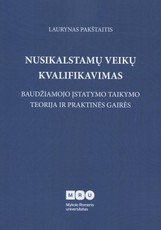 Nusikalstamų veikų kvalifikavimas. Baudžiamojo įstatymo taikymo teorija ir praktinės gairės
