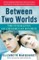 Between Two Worlds