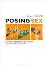 Posing Sex Toward a Perceptual Ethics for Literary and Visual Art