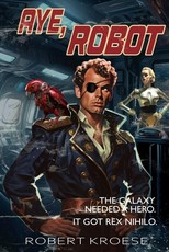 Aye, Robot (A Rex Nihilo Adventure)