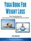 Yoga Books For Weight Loss: Hatha Yoga For Beginners
