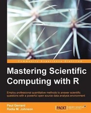 Mastering Scientific Computing with R