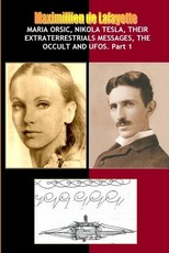 Maria Orsic, Nikola Tesla, Their Extraterrestrials Messages, Occult UFOs