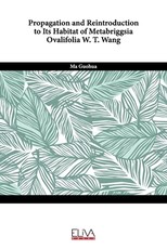 Propagation and reintroduction to its habitat of Metabriggsia ovalifolia W. T. Wang