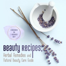 Beauty Recipes, Herbal Remedies and Natural Beauty Care Guide: 3 Books In 1 Boxed Set