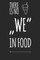 There is no "WE" in Food