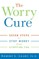 The Worry Cure