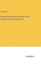 Compilation of Hymns for the Use of the Churches of the Christian Union
