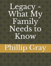 Legacy - What My Family Needs to Know