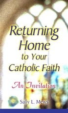 Returning Home to Your Catholic Faith