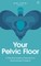 Your Pelvic Floor