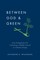 Between God & Green