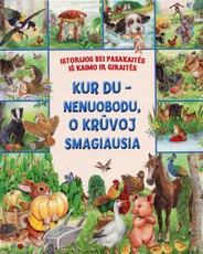 Kur du – nenuobodu, o krūvoj smagiausia: istorijos ir pasakaitės iš kaimo ir giraitės (didžiosios raidės)