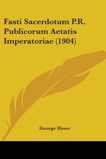 Fasti Sacerdotum P.R. Publicorum Aetatis Imperatoriae (1904)