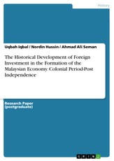 The Historical Development of Foreign Investment in the Formation of the Malaysian Economy. Colonial Period-Post Independence