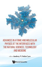 Advances in Atomic and Molecular Physics at the Interfaces with the Natural Sciences, Technology and Medicine