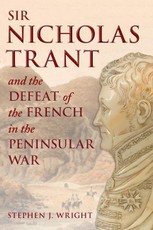 Sir Nicholas Trant and the Defeat of the French in the Peninsular War