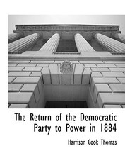 The Return of the Democratic Party to Power in 1884