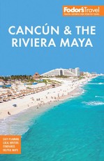 Fodor's Cancun & the Riviera Maya