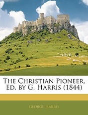 The Christian Pioneer, Ed. by G. Harris (1844)